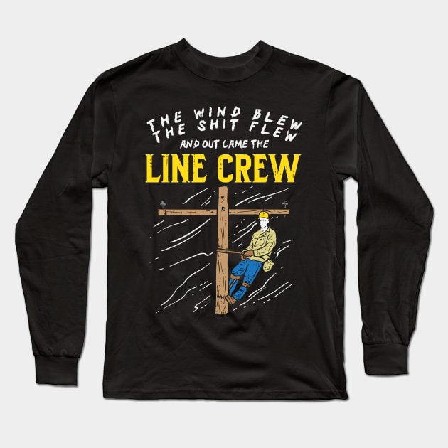 The Wind Blew And Shit Flew And Out Came The Line Crew Long Sleeve T-Shirt by maxdax